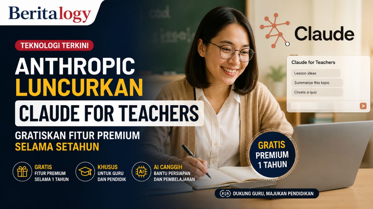 Anthropic Luncurkan Claude for Teachers, Gratiskan Fitur Premium Setahun