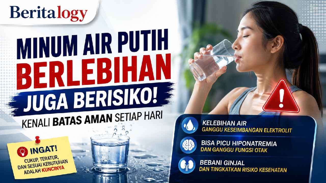Minum Air Putih Berlebihan Juga Berisiko, Kenali Batas Aman Setiap Hari