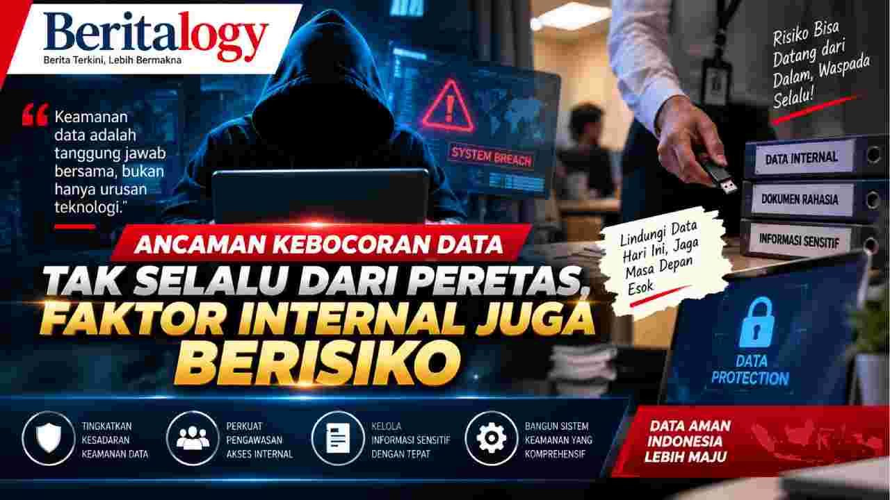 Ancaman Kebocoran Data Tak Selalu dari Peretas, Faktor Internal Juga Berisiko
